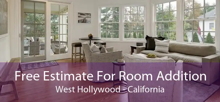 Free Estimate For Room Addition West Hollywood - California