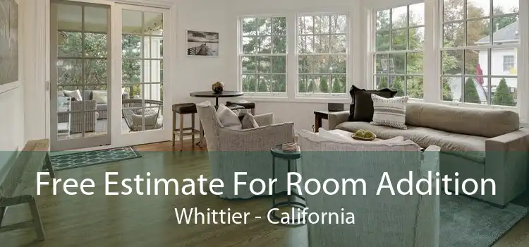 Free Estimate For Room Addition Whittier - California