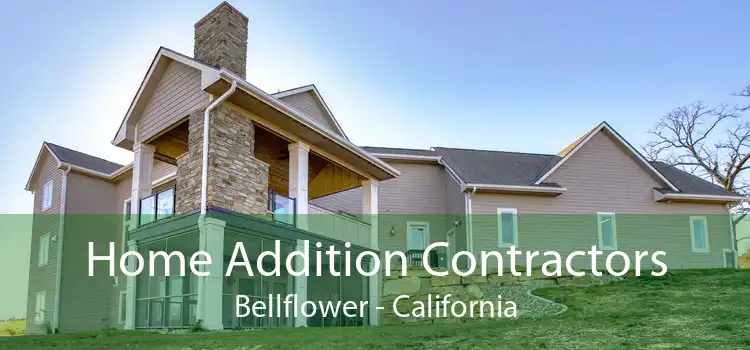 Home Addition Contractors Bellflower - California