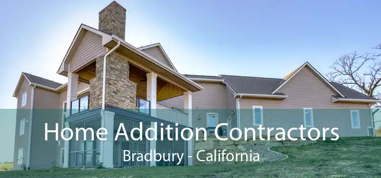 Home Addition Contractors Bradbury - California