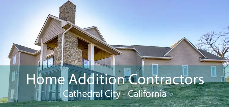 Home Addition Contractors Cathedral City - California
