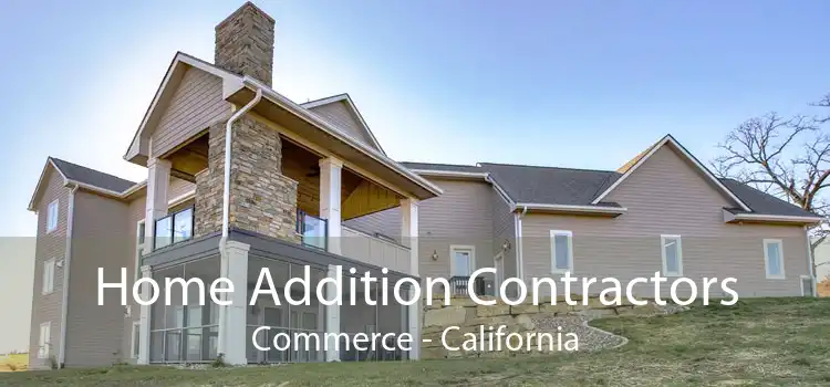 Home Addition Contractors Commerce - California