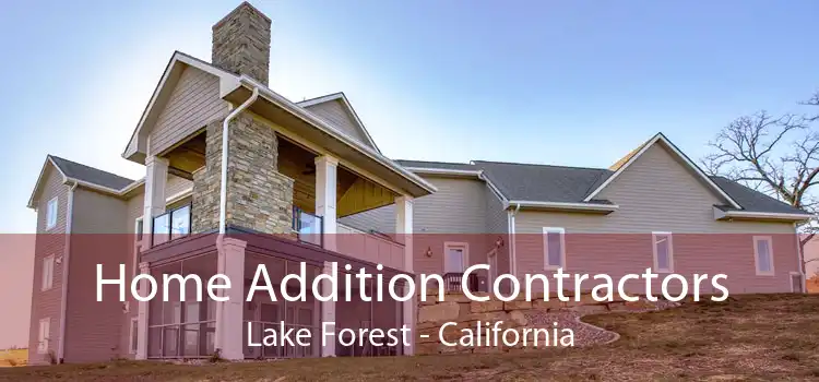 Home Addition Contractors Lake Forest - California