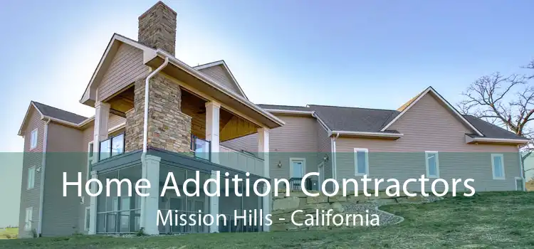 Home Addition Contractors Mission Hills - California