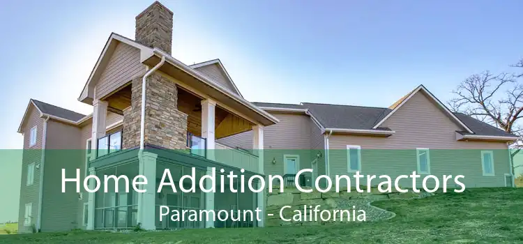 Home Addition Contractors Paramount - California