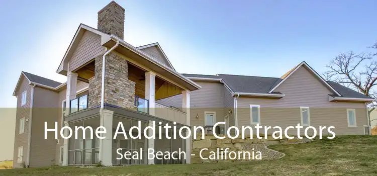 Home Addition Contractors Seal Beach - California