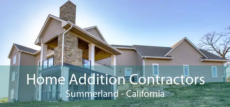 Home Addition Contractors Summerland - California