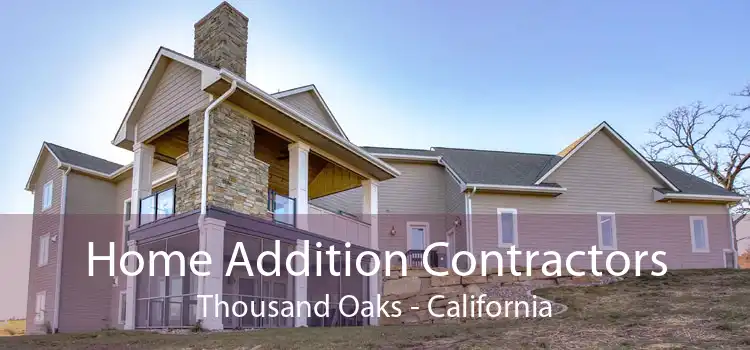 Home Addition Contractors Thousand Oaks - California