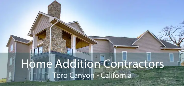 Home Addition Contractors Toro Canyon - California