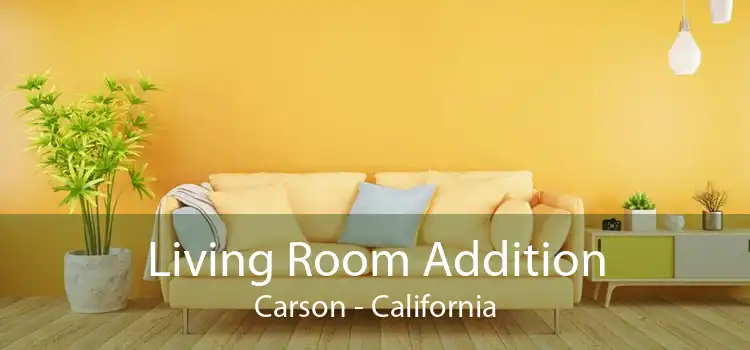Living Room Addition Carson - California