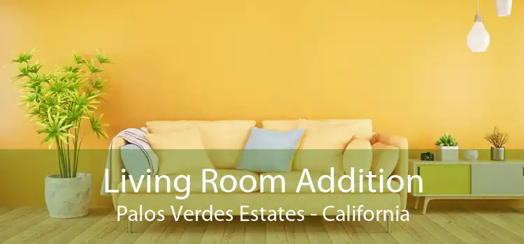Living Room Addition Palos Verdes Estates - California