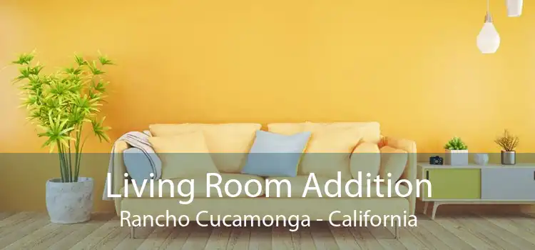 Living Room Addition Rancho Cucamonga - California
