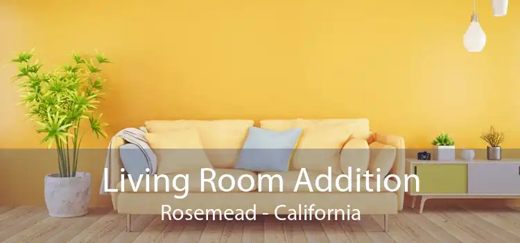 Living Room Addition Rosemead - California