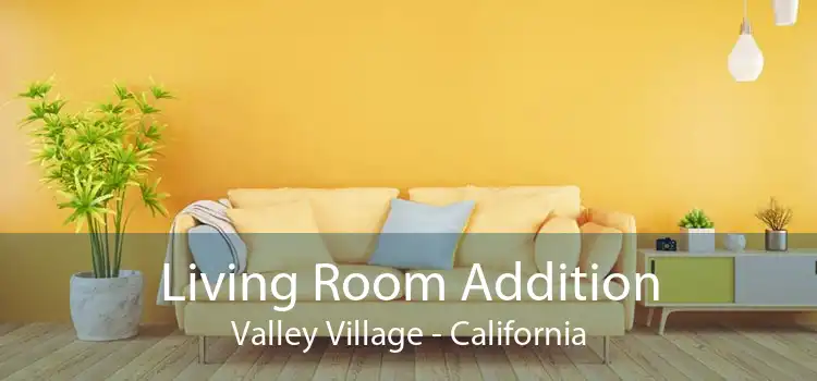 Living Room Addition Valley Village - California