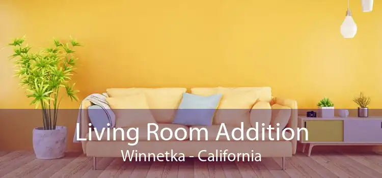 Living Room Addition Winnetka - California