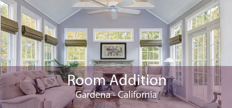 Room Addition Gardena - California