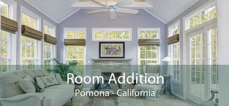 Room Addition Pomona - California
